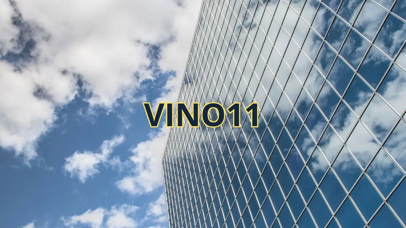 VINO11: Análise Completa do Fundo de Lajes Comerciais da Vinci